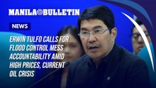 Erwin Tulfo calls for flood control mess accountability amid high prices, current oil crisis