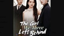 The Girl We Three Left Behind Chinese Drama - English Sub