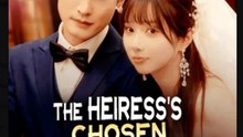 The Heiress Chosen Husband Chinese Drama - English Sub