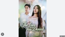 The Love Fate Denied Chinese Drama - English Sub