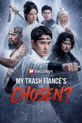 My Trash Fiances the CHOSEN- Full Drama Movie English Sub