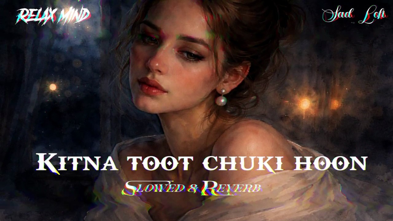 Kitna Toot Chuki Hoon | Slowed and Reverb | Sad Female Version Hindi Song