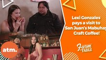 Lexi Gonzales pays a visit to San Juan’s Mabuhay Craft Coffee! | Farm to Table