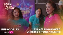 Born To Shine: The aspiring singers undergo intense training! (Episode 22 - Part 3/3)
