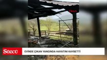 Evinde çıkan yangında hayatını kaybetti