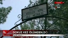Karabük dokuz kez ölümden döndü mezarını kazmaya başladı