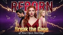 Reborn- Break the Cage of Your Open Marriage FullMovie