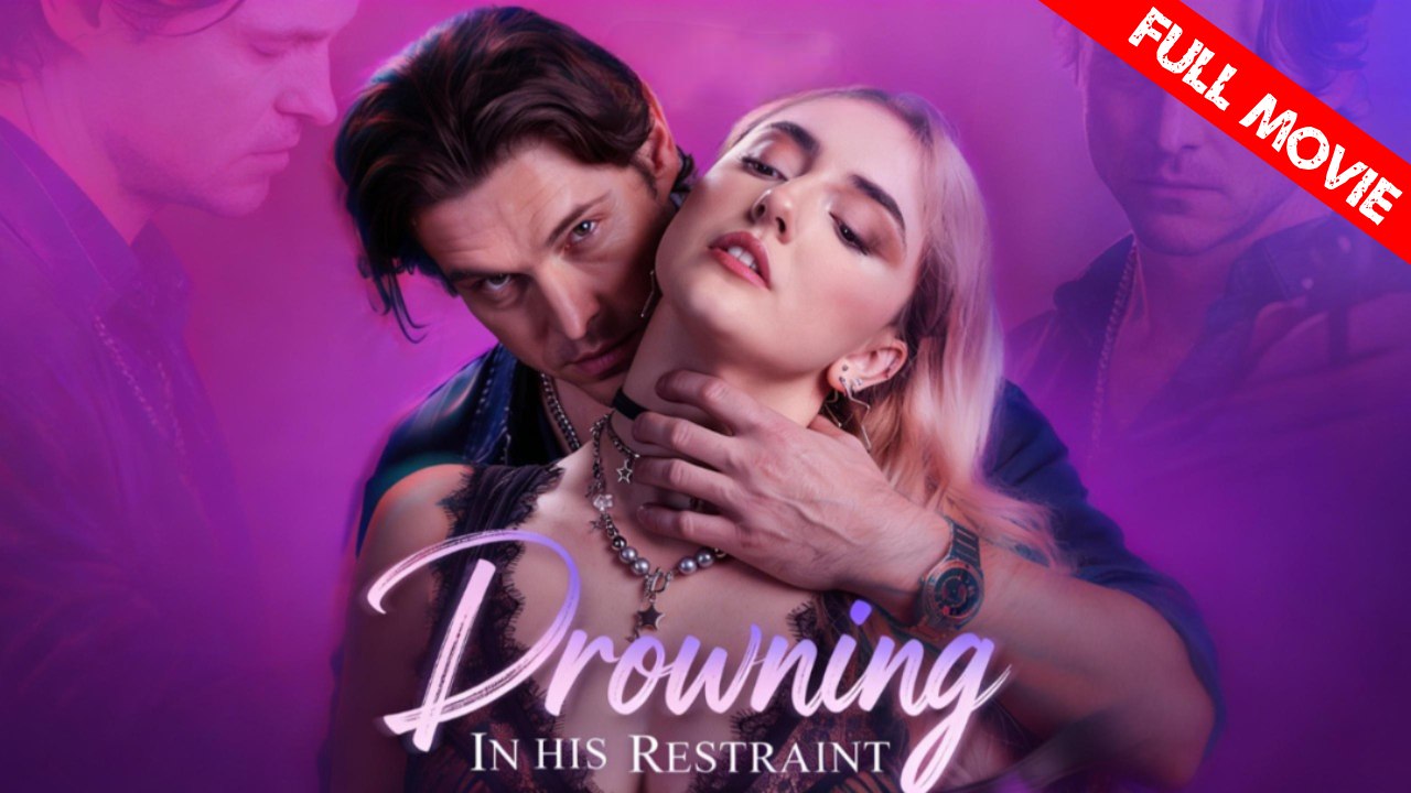 Drowning in His Restraint | Full Movie HD - Best Drama ShortFilms Hot Romance Erotica Modern Coming-of-Age Forbidden Love Sexual-Awakening