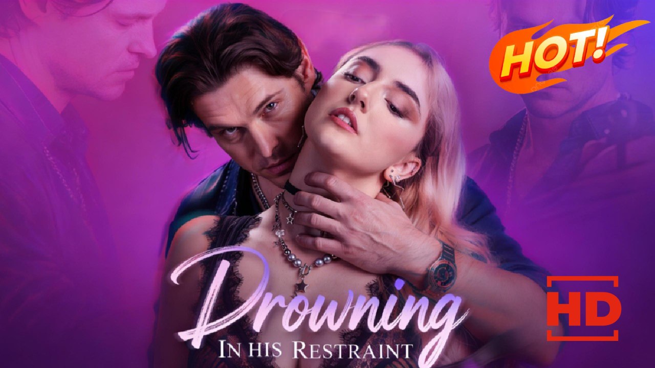 Drowning in His Restraint | Full Movie HD - Drama ShortFilms Hot Romance Erotica Modern Coming-of-Age Forbidden Love Sexual-Awakening