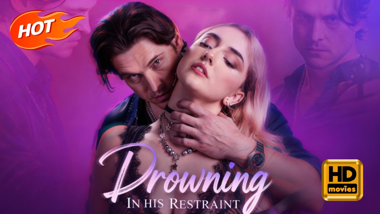 Drowning in His Restraint | Full Movie HD -Romance Dark Romance Mafia Dark Gangster Gritty Love & Crime Films Short