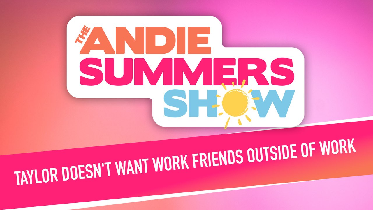 Taylor Doesn't Want Work Friends Outside Of Work