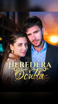 La Heredera Oculta - Serie Completa Espanol Drama Moderno
