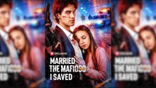 Married The Mafioso I Saved Full Movie