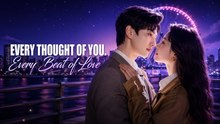 Every Thought of You Every Beat of Love | Full Drama (2026)