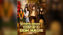 MetróPoli Dorada: Auge De Un Don Nadie 1+2 EspañOl
