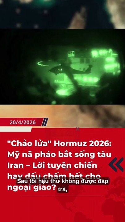 🔥"Chảo lửa" Hormuz 2026: Mỹ nã pháo bắt sống tàu Iran – Lời tuyên chiến hay dấu chấm hết cho ngoại giao?