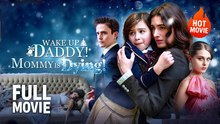 [New Film] Wake up Daddy! Mommy is Dying! | Full Movie (2026)