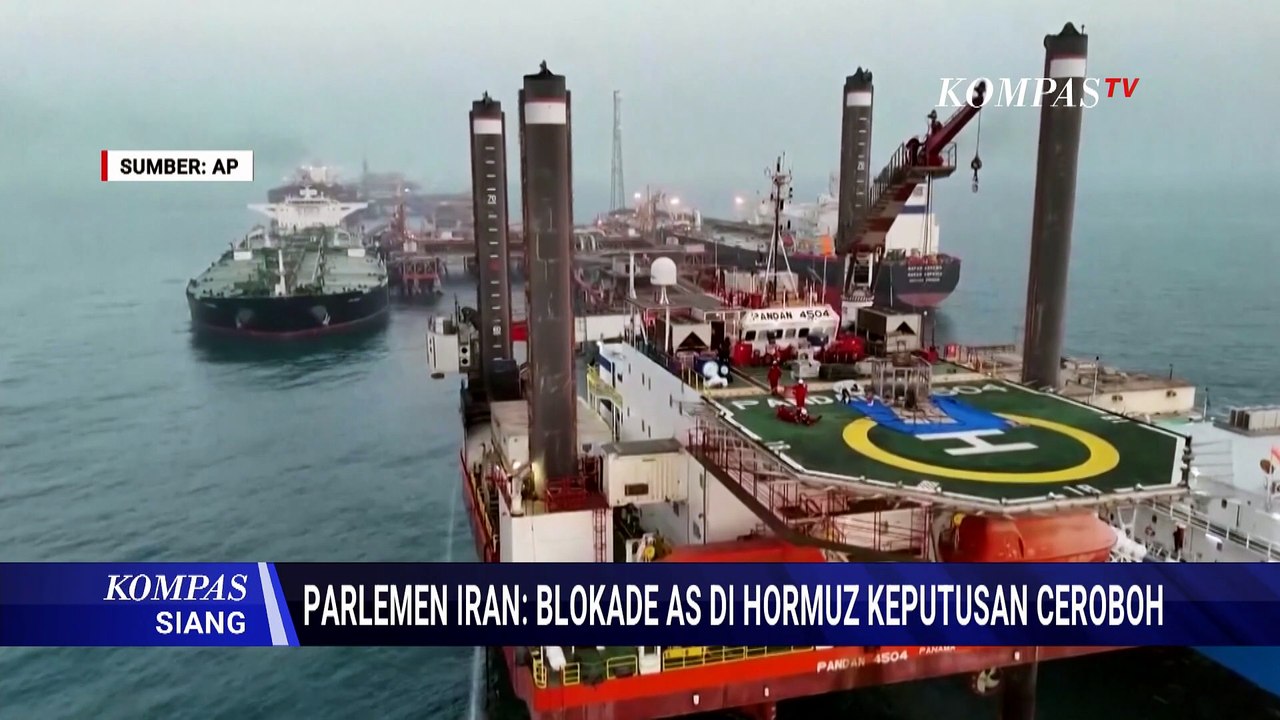 Kecam Blokade AS di Selat Hormuz, Parlemen Iran Sebut Keputusan Ceroboh | KOMPAS SIANG