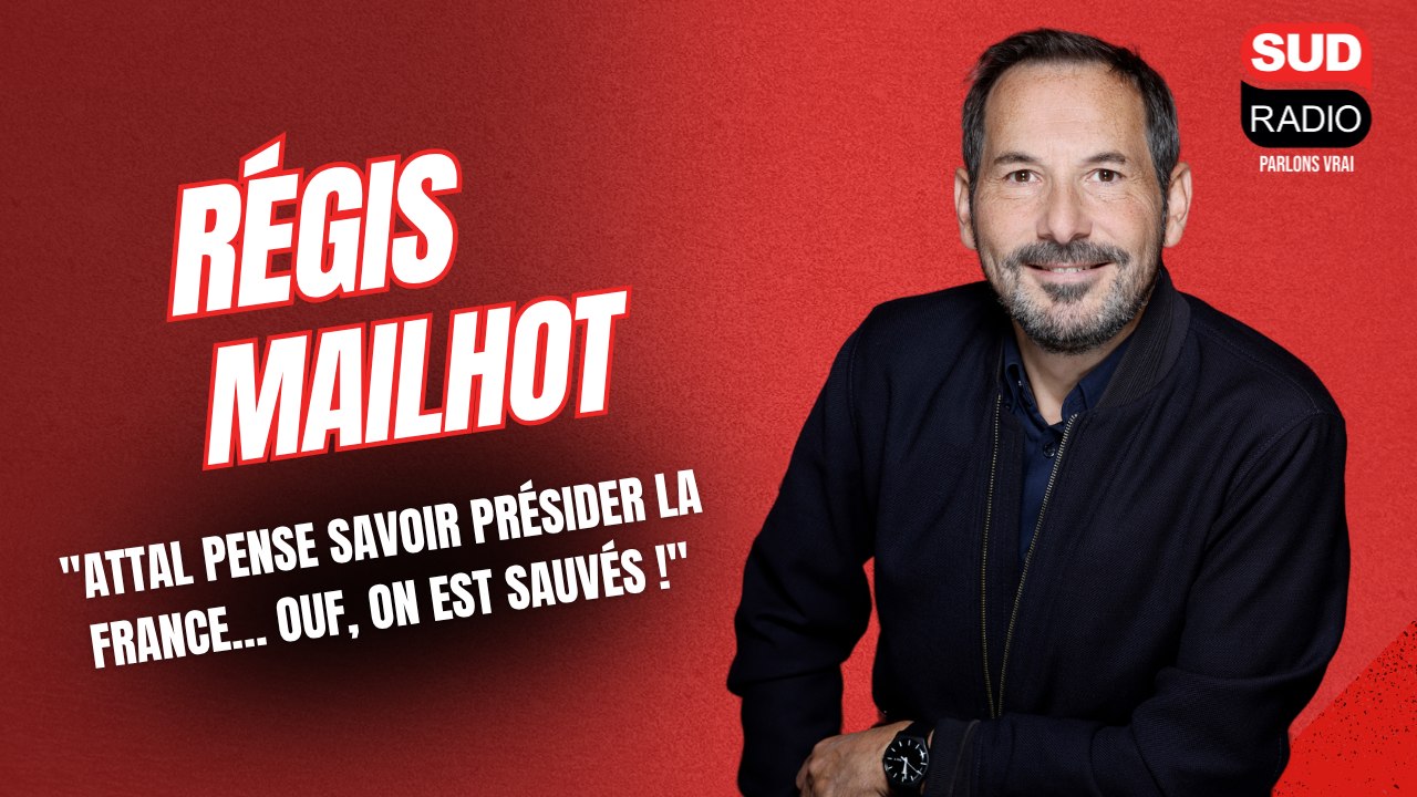 Régis Mailhot : "Gabriel Attal pense savoir présider la France… Ouf, on est sauvés !"