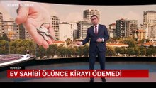 Ev sahibi ölünce kirayı ödemedi