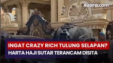 Ingat Crazy Rich Tulung Selapan? Harta Haji Sutar Terancam Disita