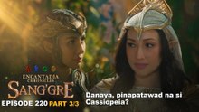 Sang'gre: Danaya, pinapatawad na si Cassiopeia? (Episode 220 - Part 3/3) | Encantadia Chronicles