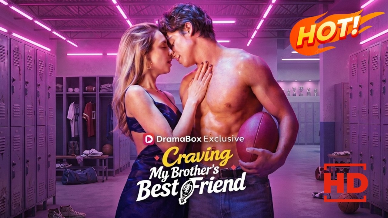Craving My Brother's Best Friend | Full Movie HD - Drama ShortFilms Hot Romance Sweet Romance Modern Forbidden Love