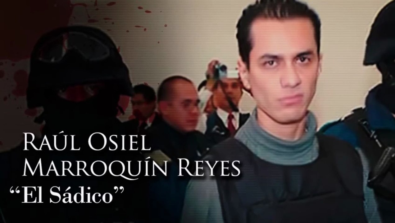 RAUL OSIEL MARROQUIN REYES - 'EL SÁDICO'
