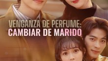 [doblado] Venganza de perfume: Cambiar de marido en Español ReelShort