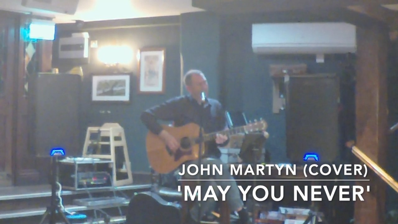 May You Never - John Martyn Cover (LIVE)