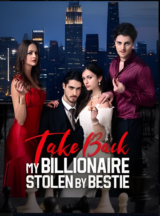 Take Back My Billionaire Stolen By My Bestie 2