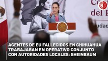 FGR investiga si agentes de EU violaron la Constitución en operativo en Chihuahua, informa Sheinbaum