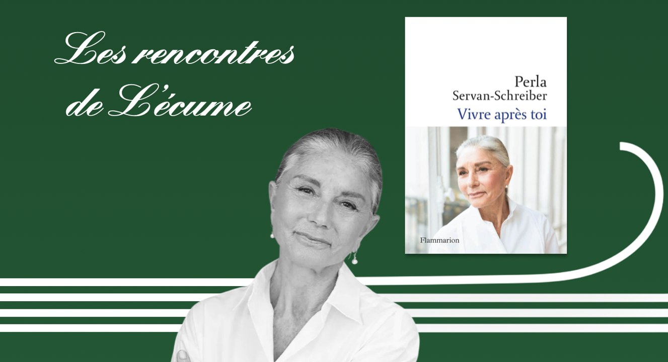 Les rencontres de L'écume | Vivre après toi, de Perla Servan-Schreiber