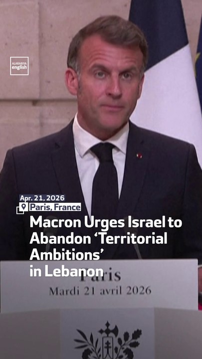 Macron Urges Israel To Abandon ‘Territorial Ambitions’ In Lebanon
