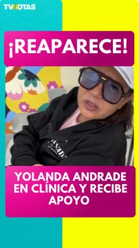 Yolanda Andrade reaparece desde clínica y conmueve con su fortaleza