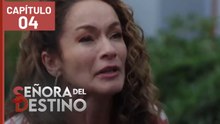SEÑORA DEL DESTINO - CAPÍTULO 04