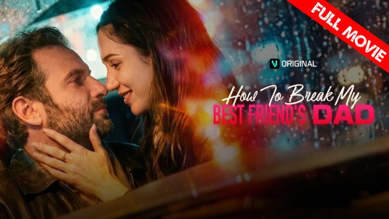 How To Break My Best Friend's Dad | Full Movie HD - Best Drama ShortFilms Hot Romance Sweet Romance Modern Forbidden Love Taboo