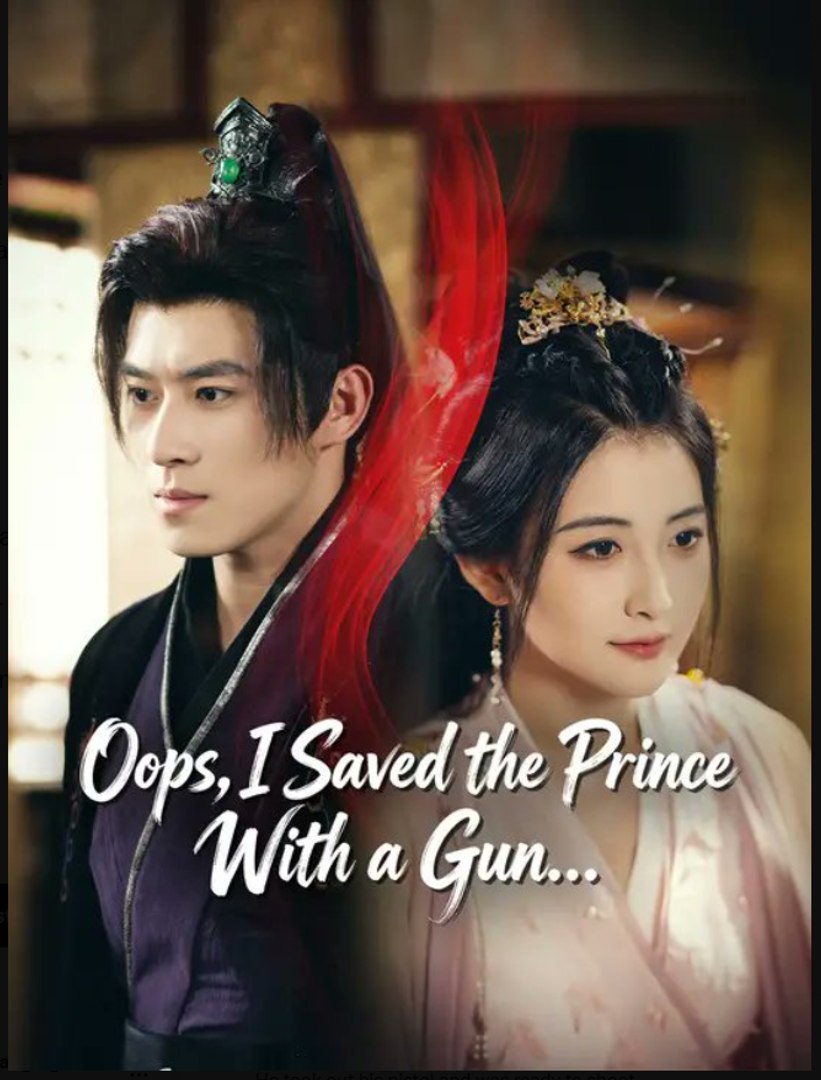 Oops I Saved the Prince With a Gun- Full Drama Movie English Sub
