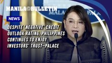 Despite 'negative' credit outlook rating, Philippines continues to enjoy investors' trust—Palace