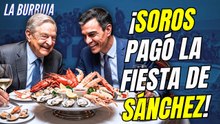 La Burbuja #577 / El hijo de Soros pagó la fiesta de Pedro Sánchez con Lula y Petro