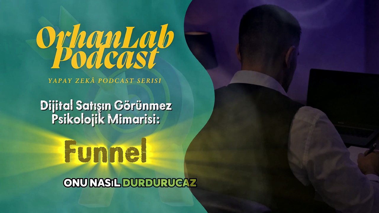 Dijital Satışın Görünmez Psikolojik Mimarisi: Funnel | OrhanLab AI Podcast