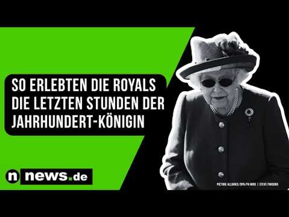 Queen Elizabeth II.: So erlebten die Royals die letzten Stunden der Jahrhundert-Königin