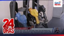 Pag-alis ng VAT at excise tax sa petrolyo, patuloy na iginigiit ng transport groups | 24 Oras