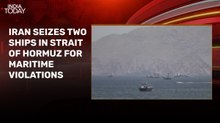 Gujarat-bound ship among two vessels seized by Iran in Strait of Hormuz