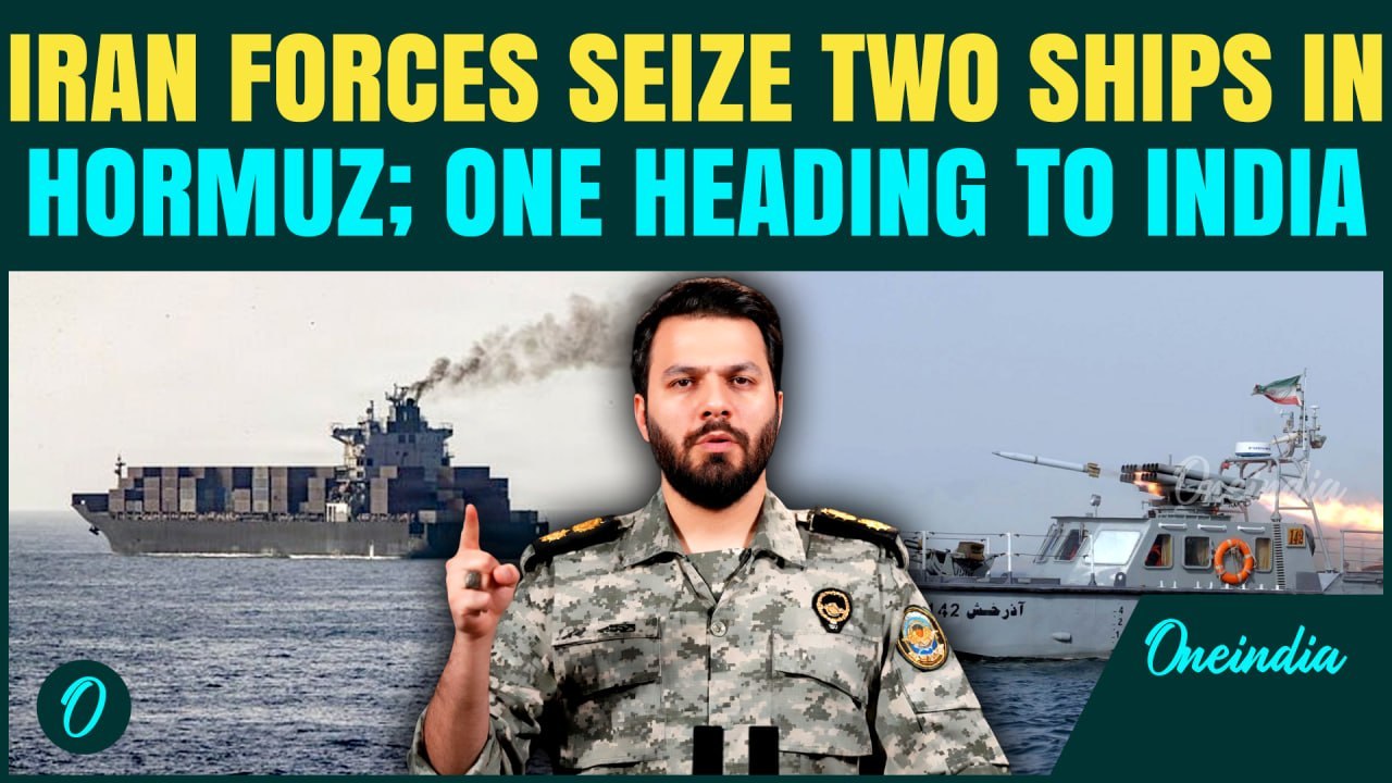 Iran BREAKING: IRGC Seizes Two Ships in Hormuz, One India Bound; Escorts Them to Iranian Coast