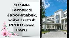 10 SMA Terbaik di Jabodetabek, Pilihan untuk PPDB orang tua calon siswa wajib tau