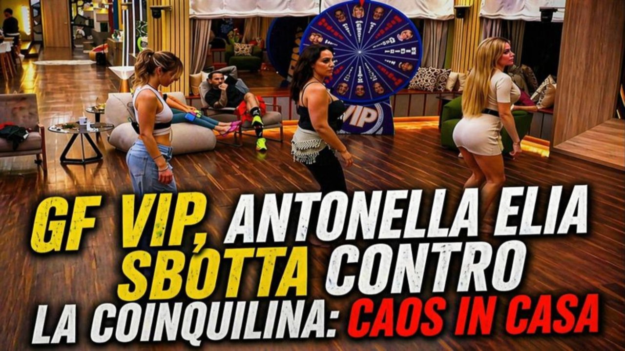 GF Vip, Antonella Elia sbotta contro la coinquilina caos in casa