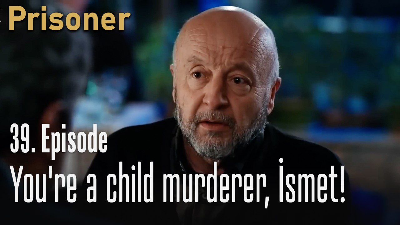 You're a child murderer, İsmet!-Episode 39