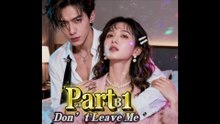 Part 1 - Don't Leave Me