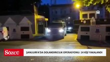Şanlıurfa'da dolandırıcılık operasyonunda 14 şüpheli yakalandı